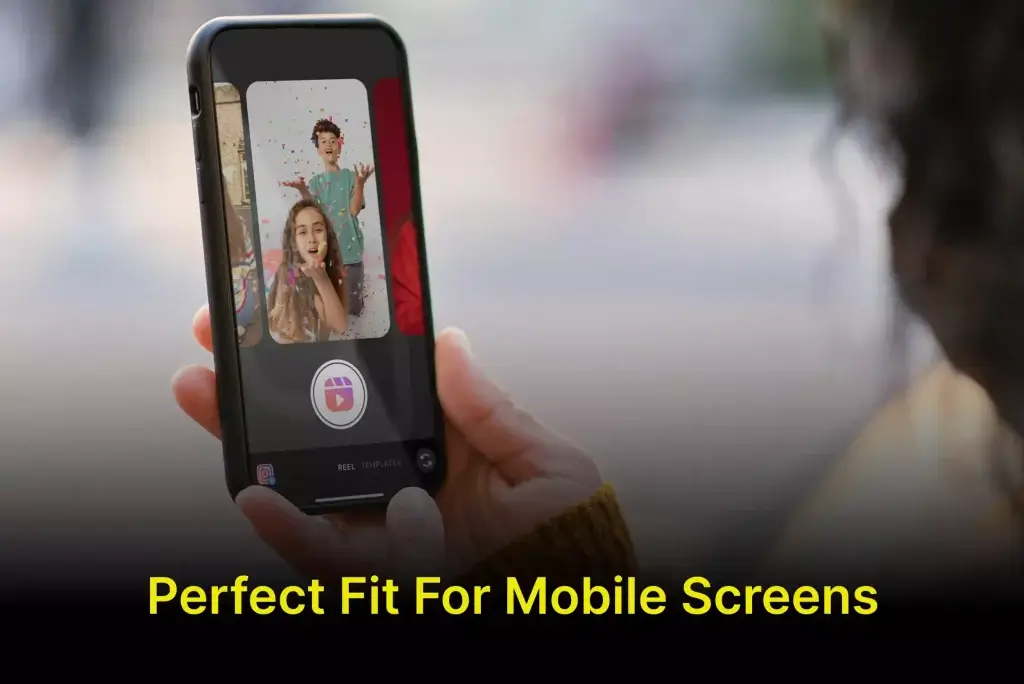 vertical videos are perfect fit for mobile screens