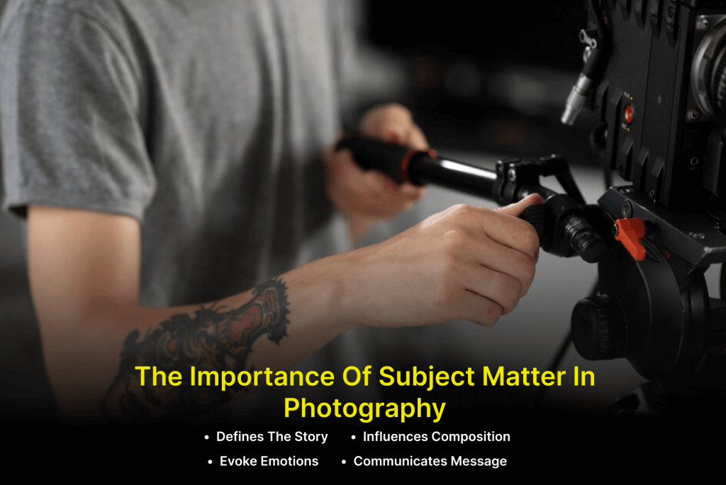 importance of subject matter in photography